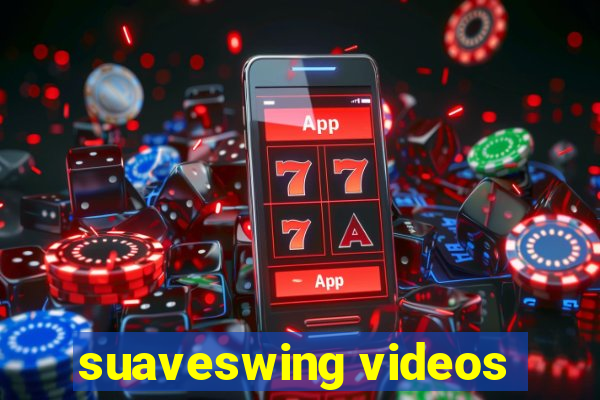 suaveswing videos